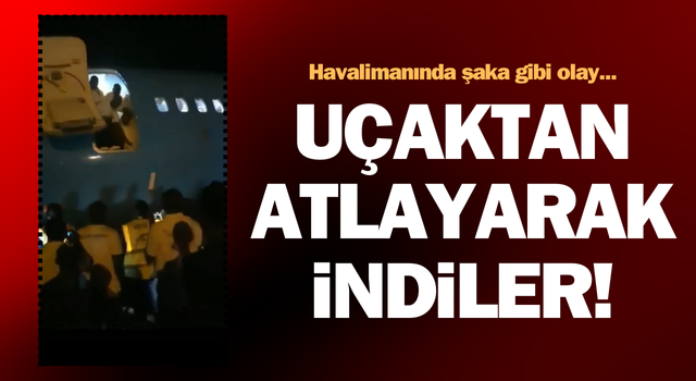 Havalimanında şaka gibi olay: Uçaktan atlayarak indiler!