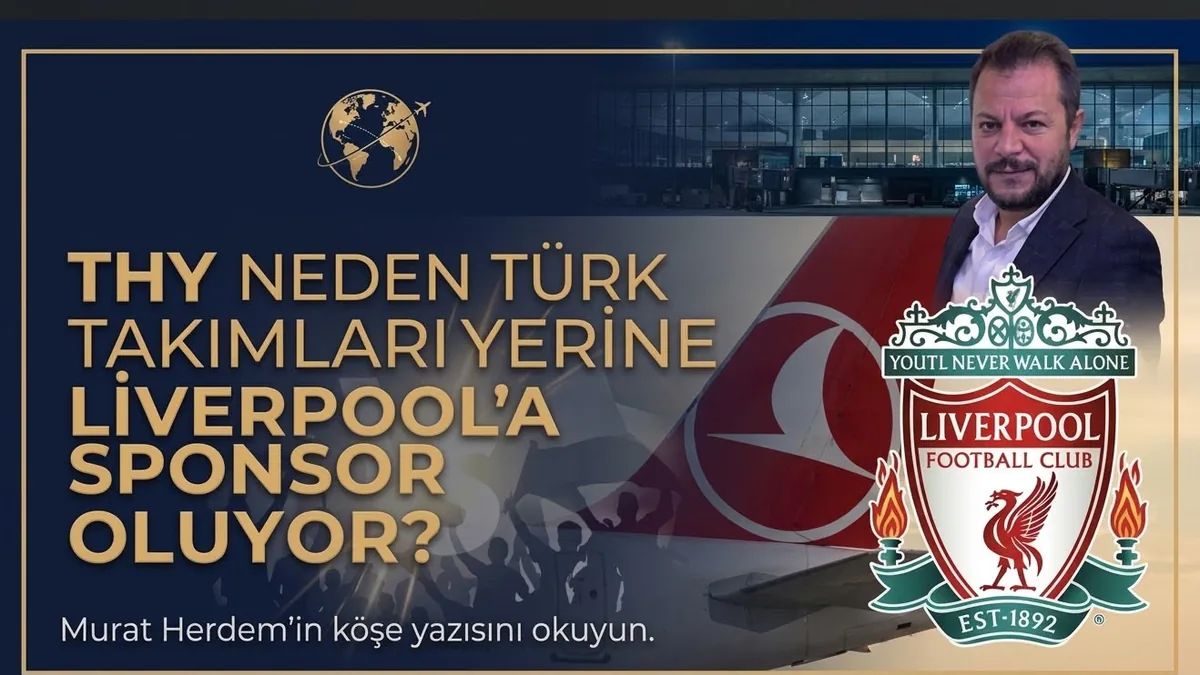 THY'nin Liverpool Sponsorluğu: Küresel Marka Stratejisinin Yeni Adımı
